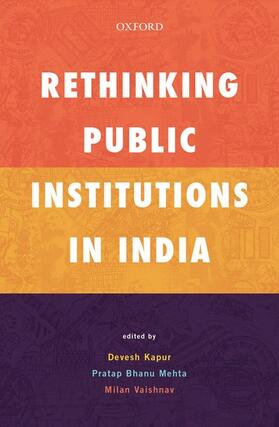 Kapur / Mehta / Vaishnav |  Rethinking Public Institutions in India | Buch |  Sack Fachmedien