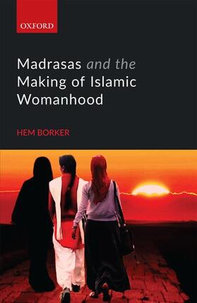 Borker |  Madrasas and the Making of Islamic Womanhood | Buch |  Sack Fachmedien