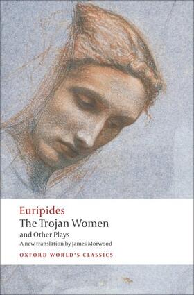 Euripides / Morwood |  The Trojan Women and Other Plays | Buch |  Sack Fachmedien