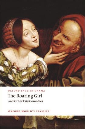 Jonson / Dekker / Middleton |  The Roaring Girl and Other City Comedies | Buch |  Sack Fachmedien