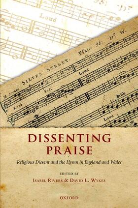 Rivers / Wykes |  Dissenting Praise: Religious Dissent and the Hymn in England and Wales | Buch |  Sack Fachmedien