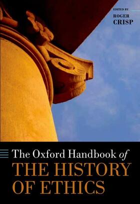 Crisp |  The Oxford Handbook of the History of Ethics | Buch |  Sack Fachmedien