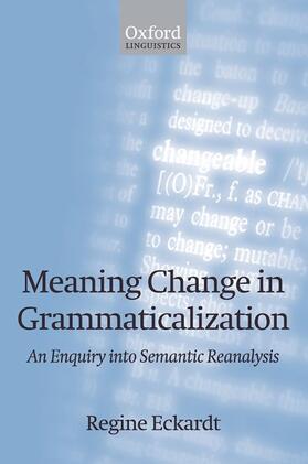 Eckardt |  Meaning Change in Grammaticalization An Enquiry into Semantic Reanalysis (Paperback) | Buch |  Sack Fachmedien