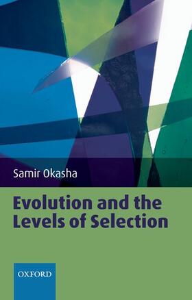 Okasha |  Evolution and the Levels of Selection | Buch |  Sack Fachmedien