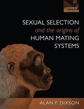 Dixson |  Sexual Selection and the Origins of Human Mating Systems | Buch |  Sack Fachmedien