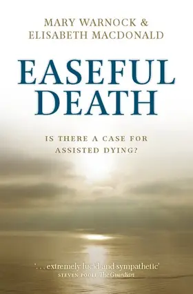 Warnock / Macdonald |  Easeful Death: Is There a Case for Assisted Dying? | Buch |  Sack Fachmedien