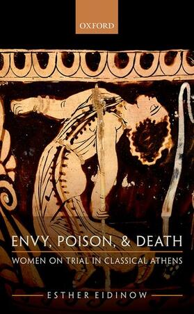 Eidinow |  Envy, Poison, & Death: Women on Trial in Classical Athens | Buch |  Sack Fachmedien
