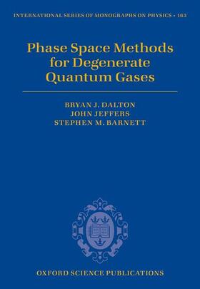 Dalton / Jeffers / Barnett |  Phase Space Methods for Degenerate Quantum Gases | Buch |  Sack Fachmedien