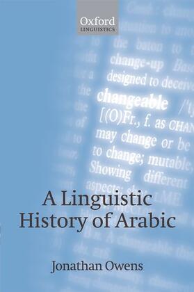 Owens |  A Linguistic History of Arabic | Buch |  Sack Fachmedien
