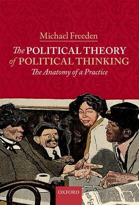 Freeden |  The Political Theory of Political Thinking: The Anatomy of a Practice | Buch |  Sack Fachmedien