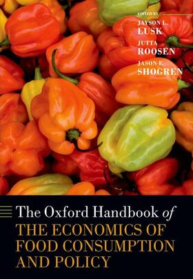 Lusk / Roosen / Shogren |  The Oxford Handbook of the Economics of Food Consumption and Policy | Buch |  Sack Fachmedien