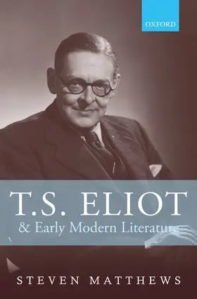 Matthews |  T.S. Eliot and Early Modern Literature | Buch |  Sack Fachmedien