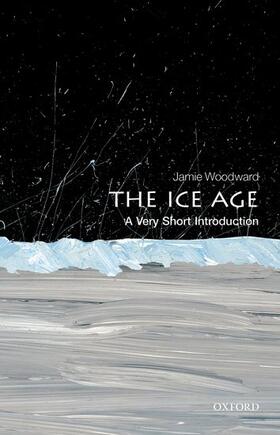 Woodward |  The Ice Age: A Very Short Introduction | Buch |  Sack Fachmedien