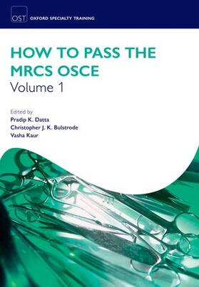Datta / Bulstrode / Kaur |  How to Pass the MRCS OSCE Volume 1 | Buch |  Sack Fachmedien