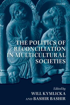 Kymlicka / Bashir | The Politics of Reconciliation in Multicultural Societies | Buch | 978-0-19-958748-3 | sack.de