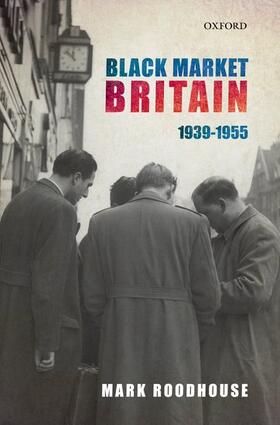 Roodhouse |  Black Market Britain, 1939-1955 | Buch |  Sack Fachmedien