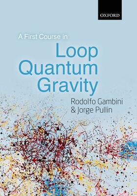Pullin / Gambini |  A First Course in Loop Quantum Gravity | Buch |  Sack Fachmedien