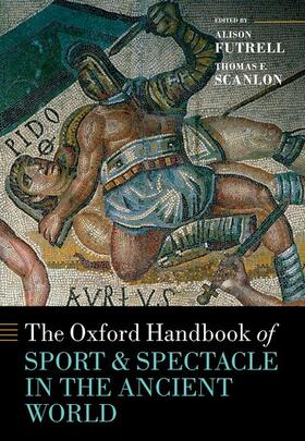 Futrell / Scanlon |  The Oxford Handbook Sport and Spectacle in the Ancient World | Buch |  Sack Fachmedien