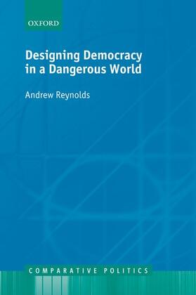 Reynolds |  Designing Democracy in a Dangerous World | Buch |  Sack Fachmedien