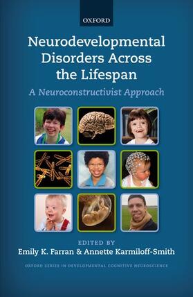 Farran / Karmiloff-Smith |  Neurodevelopmental Disorders Across the Lifespan: A Neuroconstructivist Approach | Buch |  Sack Fachmedien