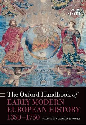 Scott |  The Oxford Handbook of Early Modern European History, 1350-1750: Volume II: Cultures and Power | Buch |  Sack Fachmedien