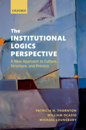 Lounsbury / Thornton / Ocasio |  The Institutional Logics Perspective | Buch |  Sack Fachmedien