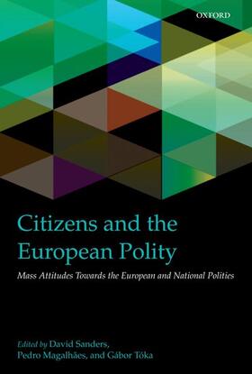 Sanders / Magalhaes / Toka |  Citizens and the European Polity: Mass Attitudes Towards the European and National Polities | Buch |  Sack Fachmedien