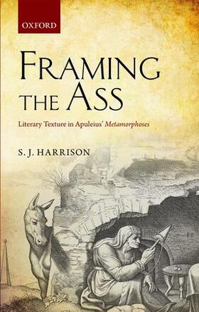 Harrison |  Framing the Ass: Literary Texture in Apuleius' Metamorphoses | Buch |  Sack Fachmedien