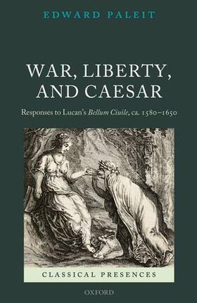 Paleit |  War, Liberty, and Caesar: Responses to Lucan's Bellum Ciuile, Ca. 1580 - 1650 | Buch |  Sack Fachmedien