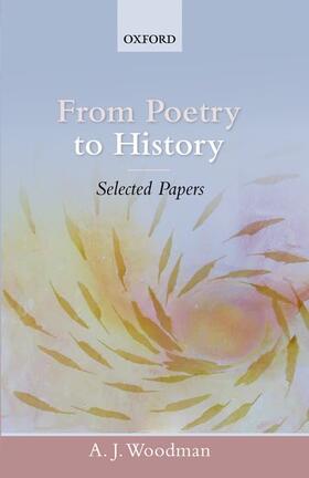 Woodman |  From Poetry to History: Selected Papers | Buch |  Sack Fachmedien
