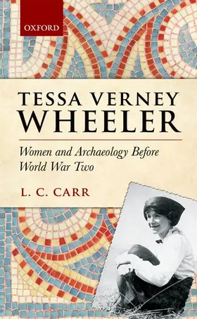 Carr |  Tessa Verney Wheeler: Women and Archaeology Before World War Two | Buch |  Sack Fachmedien