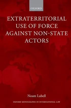 Lubell | Extraterritorial Use of Force Against Non-State Actors | Buch | 978-0-19-964122-2 | sack.de