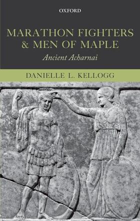 Kellogg |  Marathon Fighters and Men of Maple: Ancient Acharnai | Buch |  Sack Fachmedien