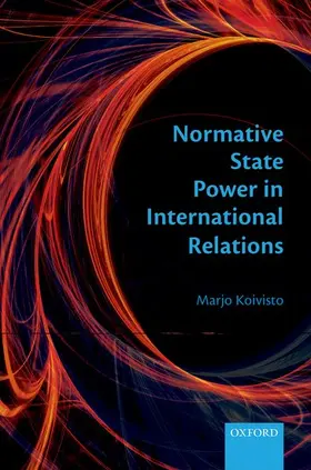 Koivisto |  Normative State Power in International Relations | Buch |  Sack Fachmedien