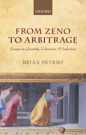 Skyrms |  From Zeno to Arbitrage: Essays on Quantity, Coherence, and Induction | Buch |  Sack Fachmedien