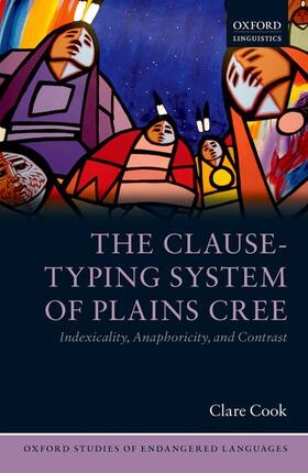 Cook |  The Clause-Typing System of Plains Cree: Indexicality, Anaphoricity, and Contrast | Buch |  Sack Fachmedien