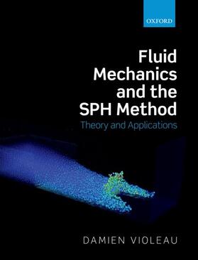 Violeau |  Fluid Mechanics and the SPH Method: Theory and Applications | Buch |  Sack Fachmedien