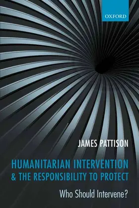 Pattison |  HUMANITARIAN INTERVENTION & THE RESPONSIBILITY TO PROTECT | Buch |  Sack Fachmedien