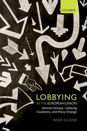 Kluver / Klüver |  Lobbying in the European Union: Interest Groups, Lobbying Coalitions, and Policy Change | Buch |  Sack Fachmedien