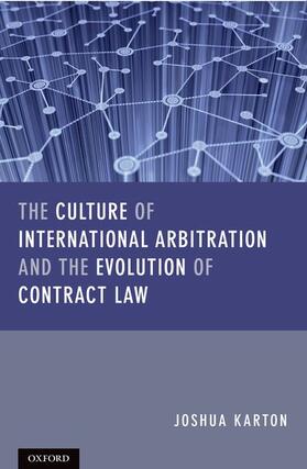 Karton |  The Culture of International Arbitration and the Evolution of Contract Law | Buch |  Sack Fachmedien