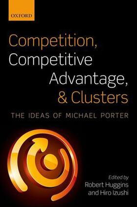 Huggins / Izushi |  Competition, Competitive Advantage, and Clusters | Buch |  Sack Fachmedien