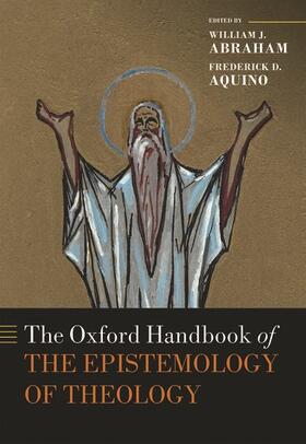 Abraham / Aquino |  The Oxford Handbook of the Epistemology of Theology | Buch |  Sack Fachmedien