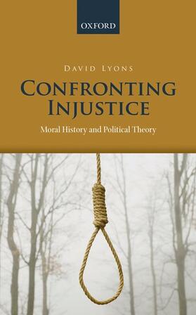 Lyons |  Confronting Injustice: Moral History and Political Theory | Buch |  Sack Fachmedien