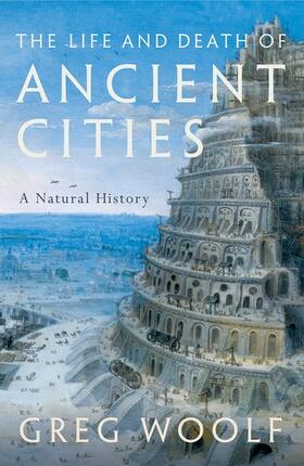 Woolf |  The Life and Death of Ancient Cities | Buch |  Sack Fachmedien