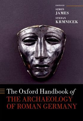 James / Krmnicek |  The Oxford Handbook of the Archaeology of Roman Germany | Buch |  Sack Fachmedien