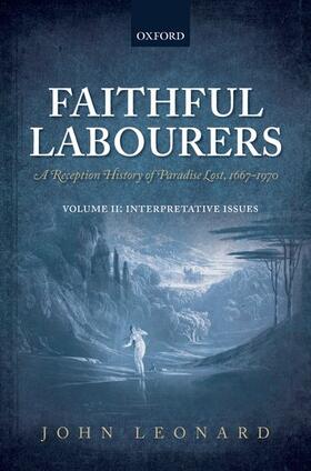 Leonard |  Faithful Labourers: A Reception History of Paradise Lost, 1667-1970 | Buch |  Sack Fachmedien