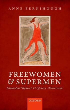 Fernihough |  Freewomen and Supermen: Edwardian Radicals and Literary Modernism | Buch |  Sack Fachmedien