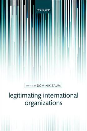 Zaum |  Legitimating International Organizations | Buch |  Sack Fachmedien