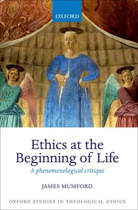 Mumford |  Ethics at the Beginning of Life: A Phenomenological Critique | Buch |  Sack Fachmedien