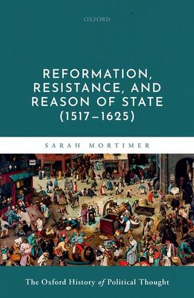 Mortimer |  Reformation, Resistance, and Reason of State (1517-1625) | Buch |  Sack Fachmedien